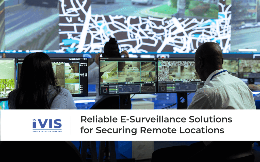 Reliable E-Surveillance Solutions for Securing Remote Locations