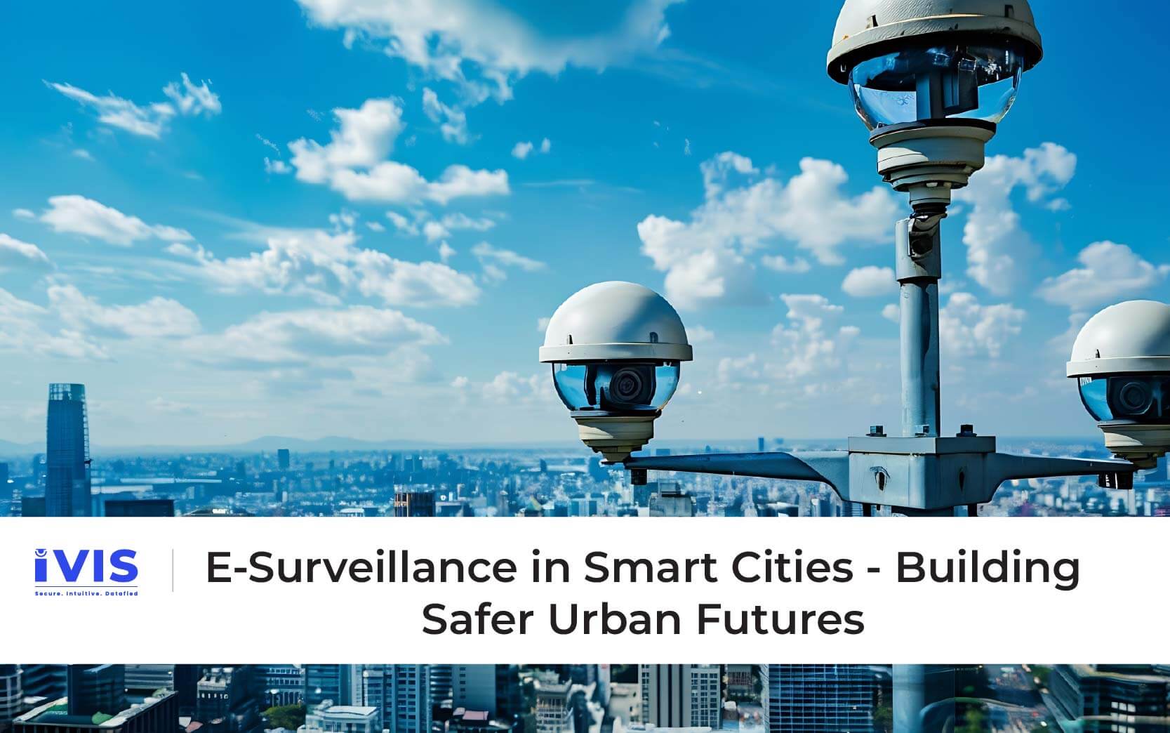 E-Surveillance in Smart Cities - Building Safer Urban Futures